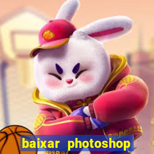 baixar photoshop beta crackeado